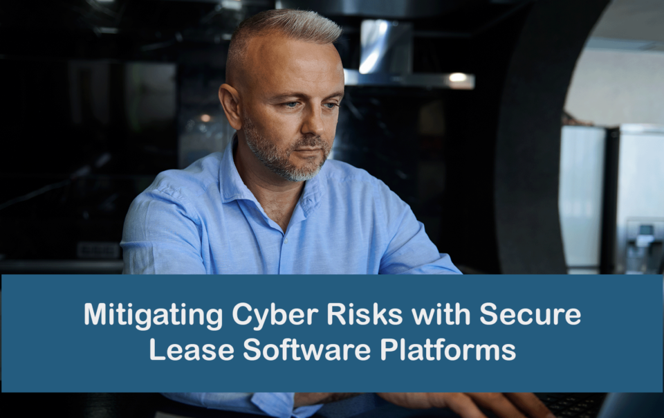 Mitigating Cyber Risks with Secure Lease Software Platforms
