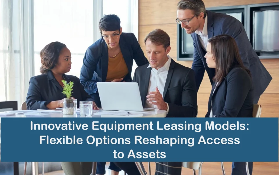 Business professionals reviewing innovative equipment leasing models